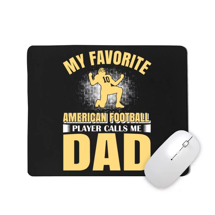 My Favorite American Football Player Calls Me Dad Mousepad