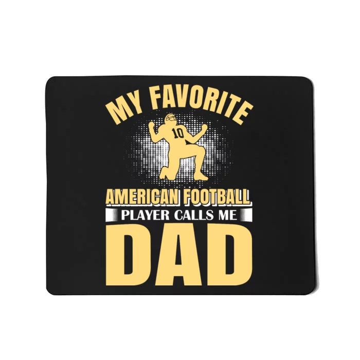 My Favorite American Football Player Calls Me Dad Mousepad