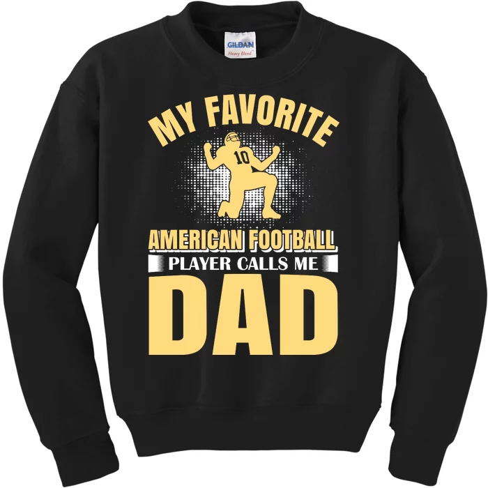 My Favorite American Football Player Calls Me Dad Kids Sweatshirt