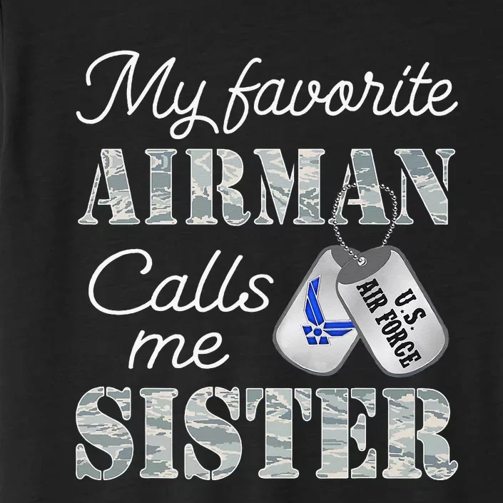 My Favorite Airman Calls Me Sister Air Force Sister ChromaSoft Performance T-Shirt