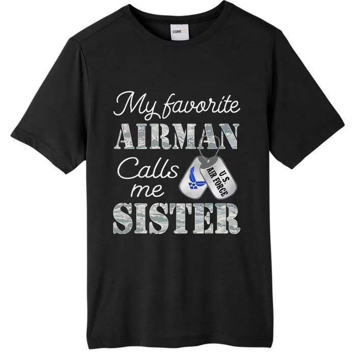 My Favorite Airman Calls Me Sister Air Force Sister ChromaSoft Performance T-Shirt