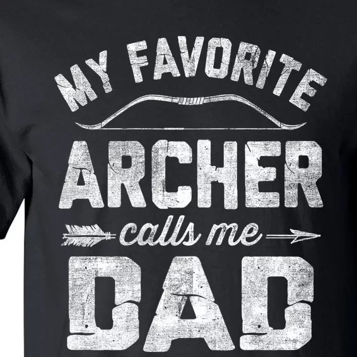 My Favorite Archer Calls Me Dad Archery FatherS Day Tall T-Shirt