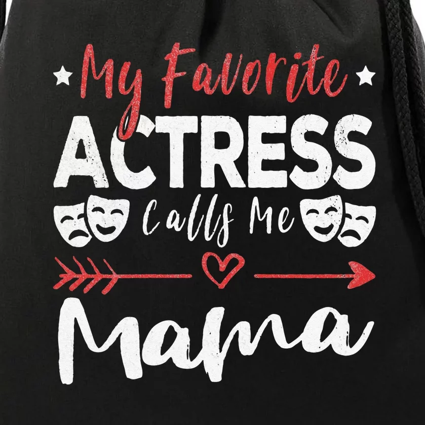 My Favorite Actress Calls Me Mama Theatre Lover Mom Drawstring Bag