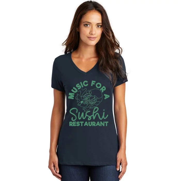 Music For A Sushi Restaurant Women's V-Neck T-Shirt