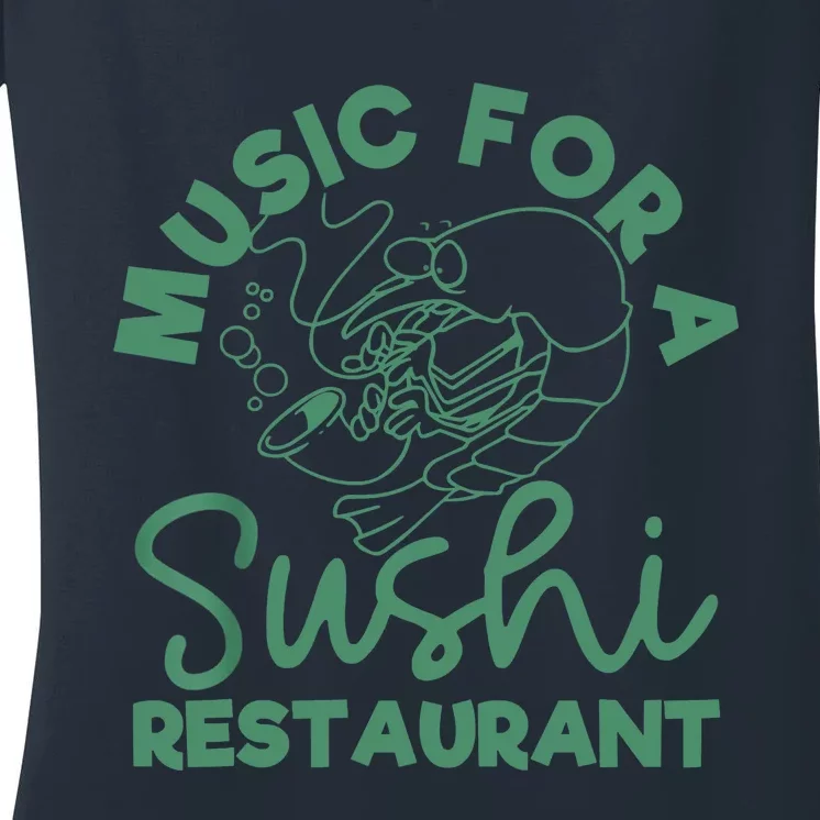 Music For A Sushi Restaurant Women's V-Neck T-Shirt