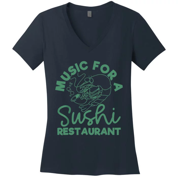 Music For A Sushi Restaurant Women's V-Neck T-Shirt