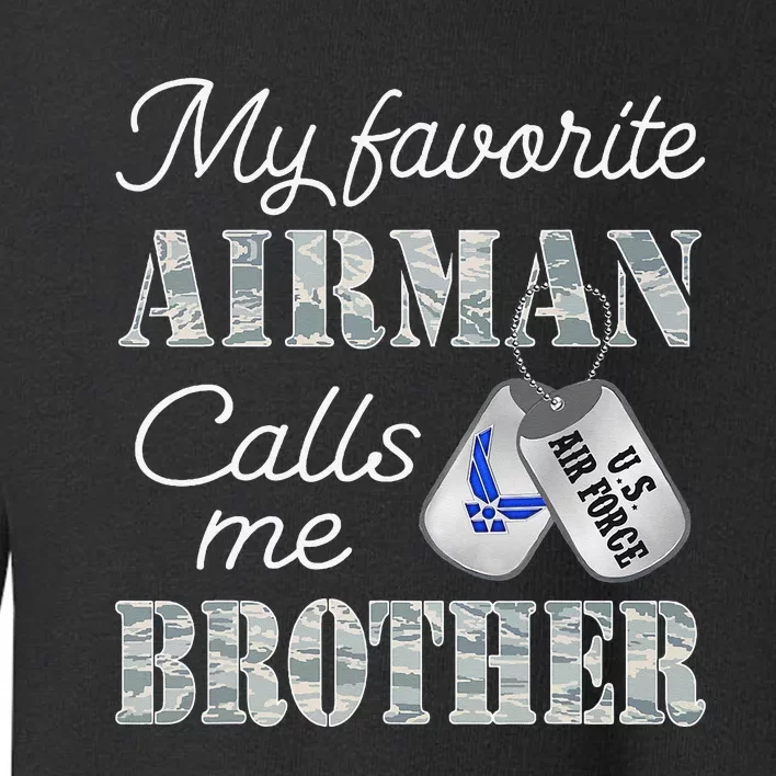 My Favorite Airman Calls Me Brother Air Force Brother Toddler Sweatshirt