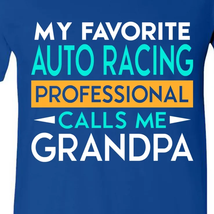 My Favorite Auto Racing Professional Calls Me Grandpa Funny Gift V-Neck T-Shirt