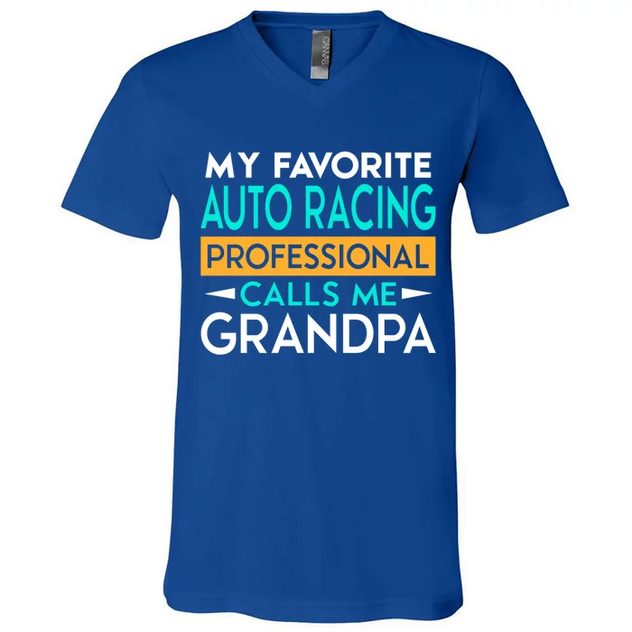 My Favorite Auto Racing Professional Calls Me Grandpa Funny Gift V-Neck T-Shirt