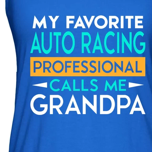 My Favorite Auto Racing Professional Calls Me Grandpa Funny Gift Ladies Essential Flowy Tank