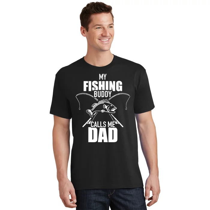 My fishing buddy calls me dad T-Shirt