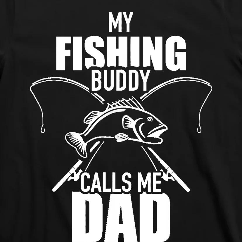 My fishing buddy calls me dad T-Shirt