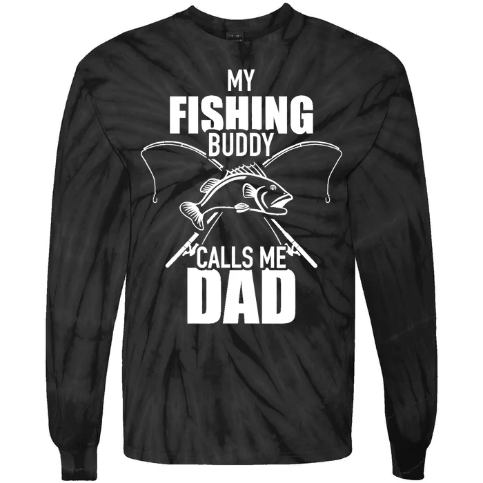 My fishing buddy calls me dad Tie-Dye Long Sleeve Shirt