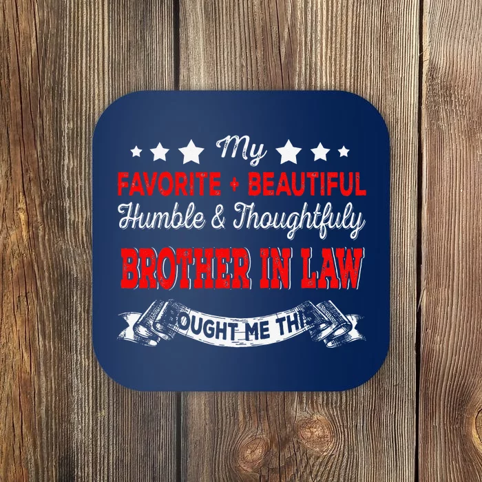 My Favorite Beautiful Brother In Law Funny Father's Day Gift Coaster