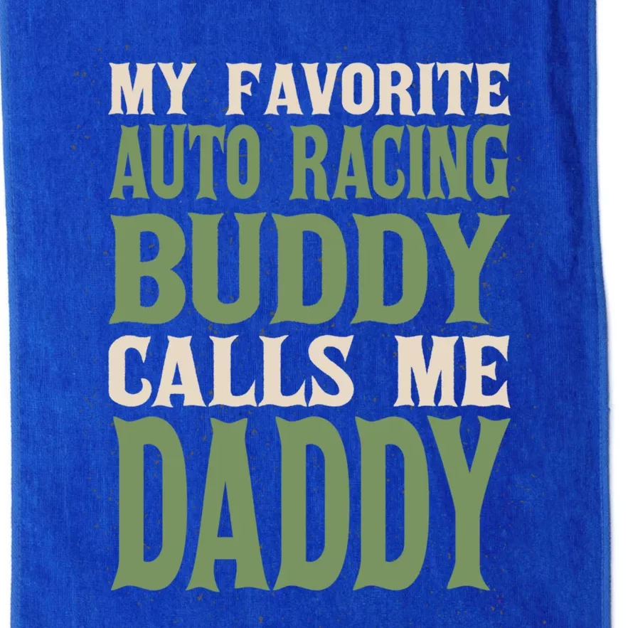 My Favorite Buddy Car Racing Daddy Auto Racing Dad Hobby Gift Platinum Collection Golf Towel