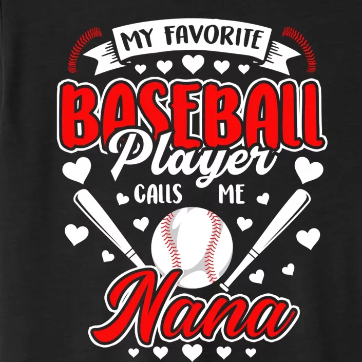 My Favorite Baseball Player Calls Me Nana Mothers Day ChromaSoft Performance T-Shirt