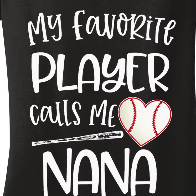 My Favorite Baseball Player Calls Me Nana Heart Ball Women's V-Neck T-Shirt