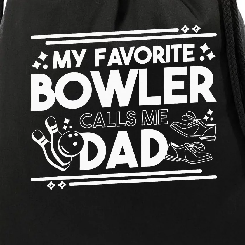 My Favorite Bowler Calls Me Dad Bowler Bowling Daddy Drawstring Bag