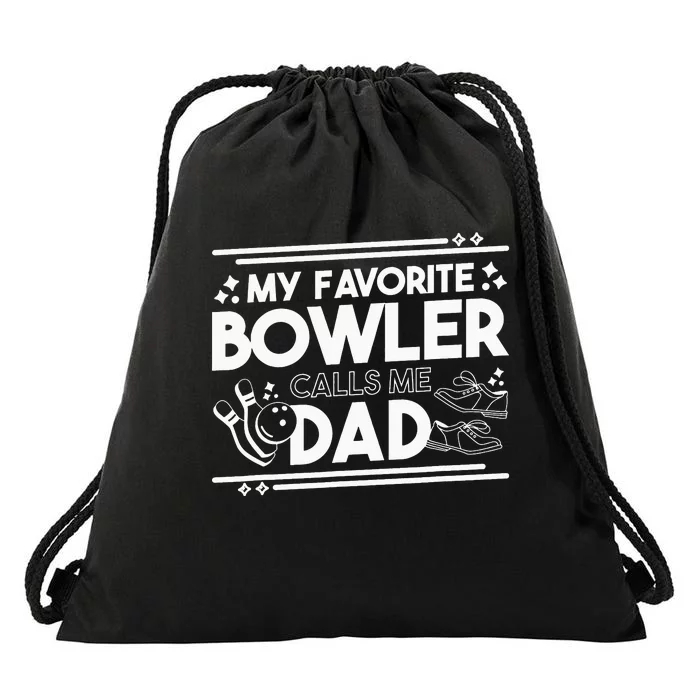 My Favorite Bowler Calls Me Dad Bowler Bowling Daddy Drawstring Bag