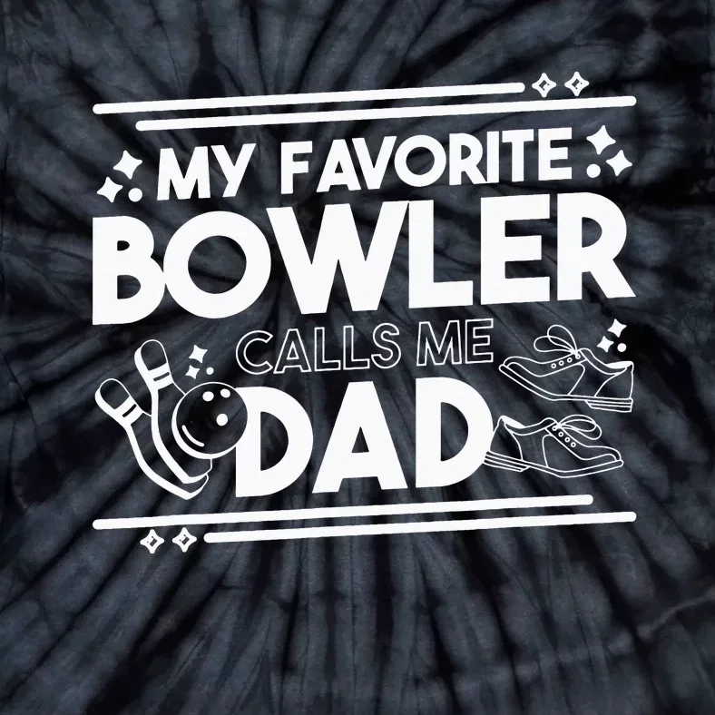 My Favorite Bowler Calls Me Dad Bowler Bowling Daddy Tie-Dye T-Shirt