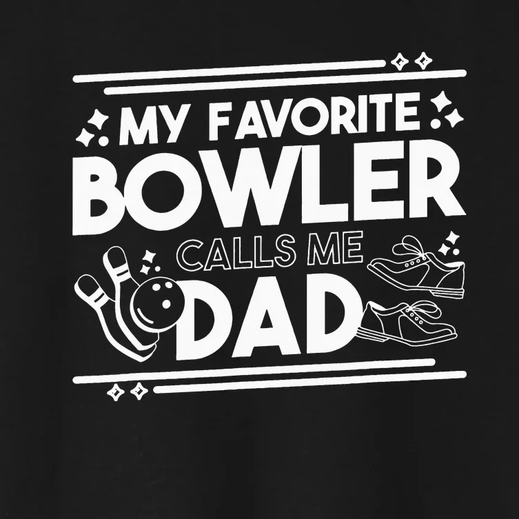 My Favorite Bowler Calls Me Dad Bowler Bowling Daddy Women's Crop Top Tee