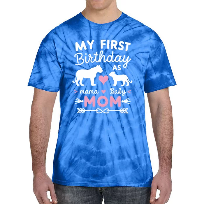 My First Birthday As Mom Lioness And Cub Love Gift Tie-Dye T-Shirt