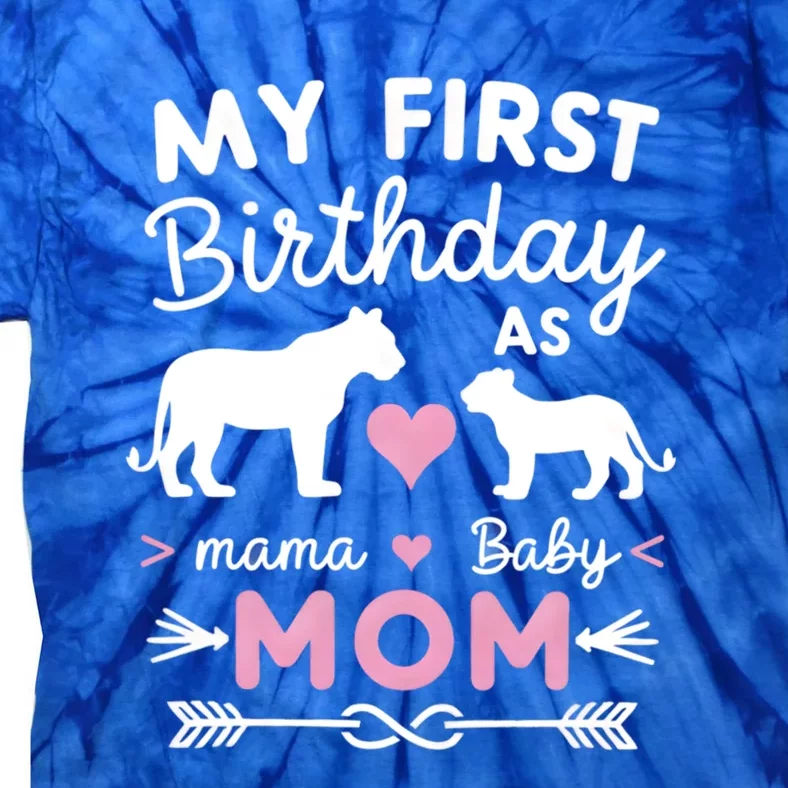 My First Birthday As Mom Lioness And Cub Love Gift Tie-Dye T-Shirt