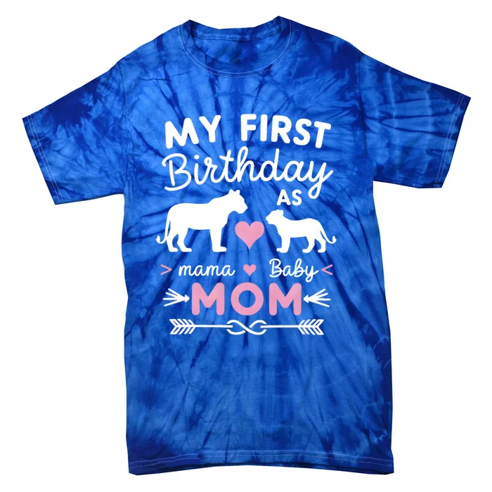 My First Birthday As Mom Lioness And Cub Love Gift Tie-Dye T-Shirt