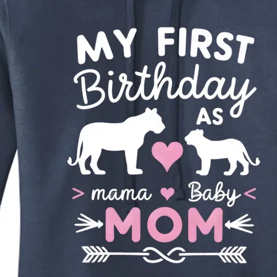 My First Birthday As Mom Lioness And Cub Love Gift Women's Pullover Hoodie