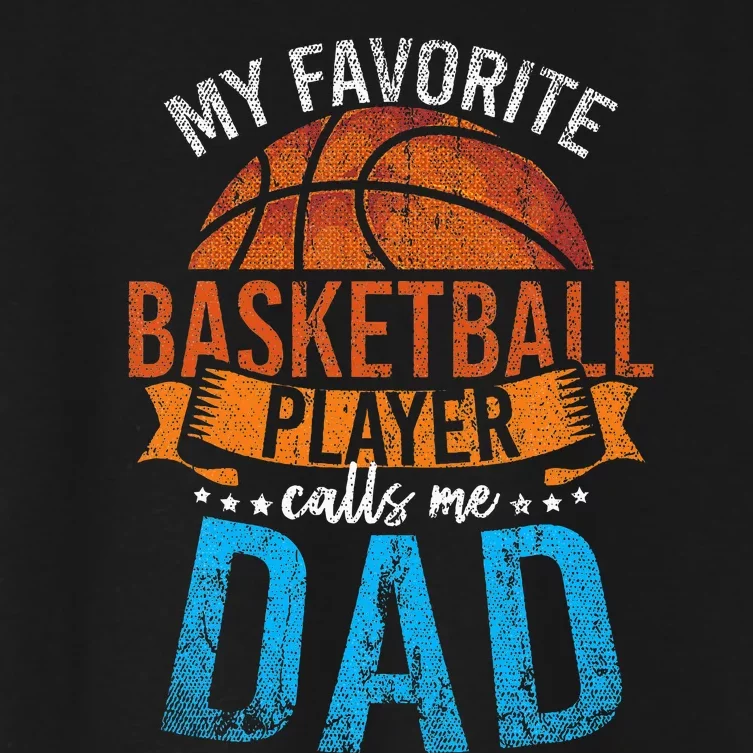 My Favorite Basketball Player Calls Me Dad Basketball Women's Crop Top Tee