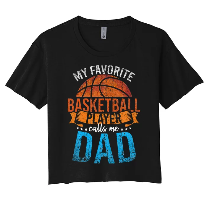 My Favorite Basketball Player Calls Me Dad Basketball Women's Crop Top Tee