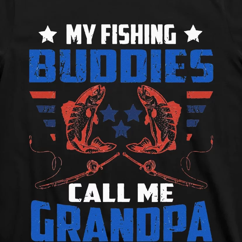 My Fishing Buddies Call me Grandpa Fisherman Granddad T-Shirt