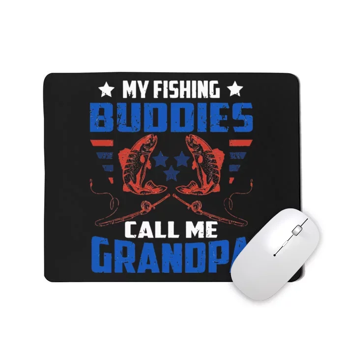 My Fishing Buddies Call me Grandpa Fisherman Granddad Mousepad