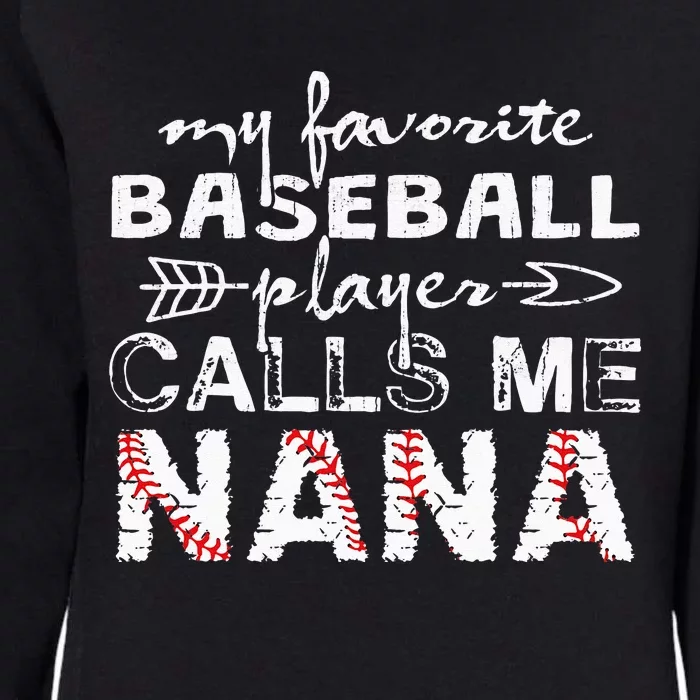 My Favorite Baseball Player Calls Me Nana Mother Day Womens California Wash Sweatshirt