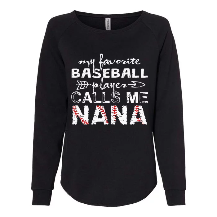 My Favorite Baseball Player Calls Me Nana Mother Day Womens California Wash Sweatshirt