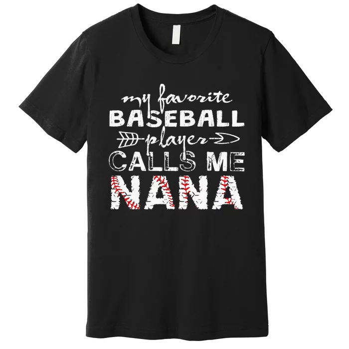 My Favorite Baseball Player Calls Me Nana Mother Day Premium T-Shirt