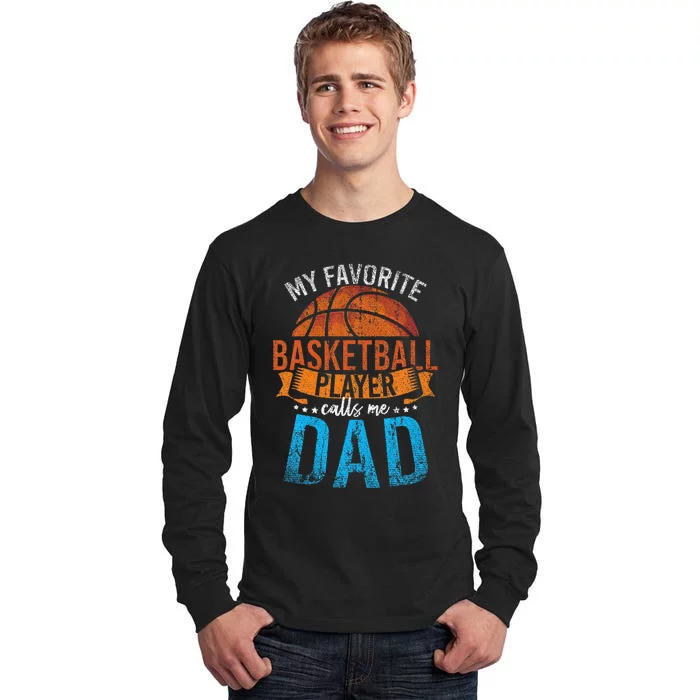 My Favorite Basketball Player Calls Me Dad Basketball Tall Long Sleeve T-Shirt