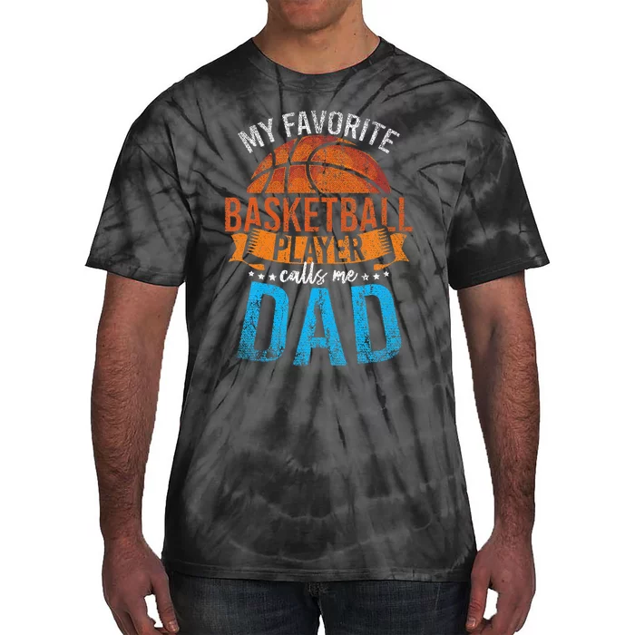 My Favorite Basketball Player Calls Me Dad Basketball Tie-Dye T-Shirt