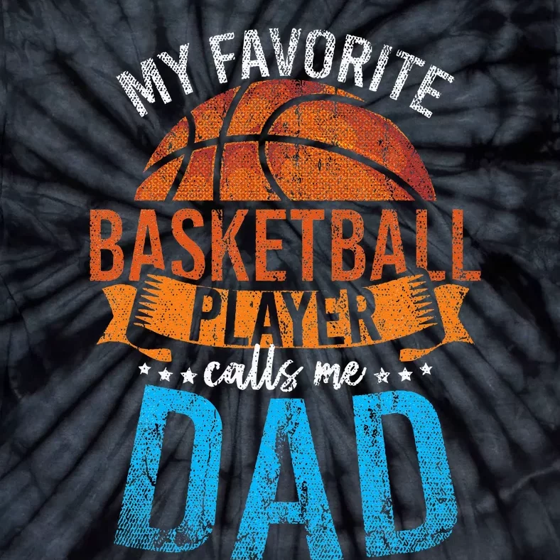 My Favorite Basketball Player Calls Me Dad Basketball Tie-Dye T-Shirt