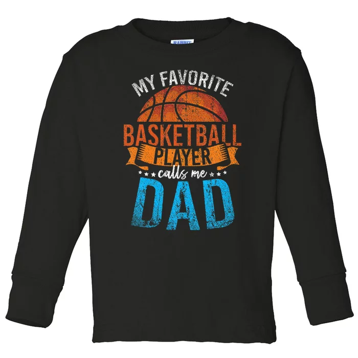 My Favorite Basketball Player Calls Me Dad Basketball Toddler Long Sleeve Shirt