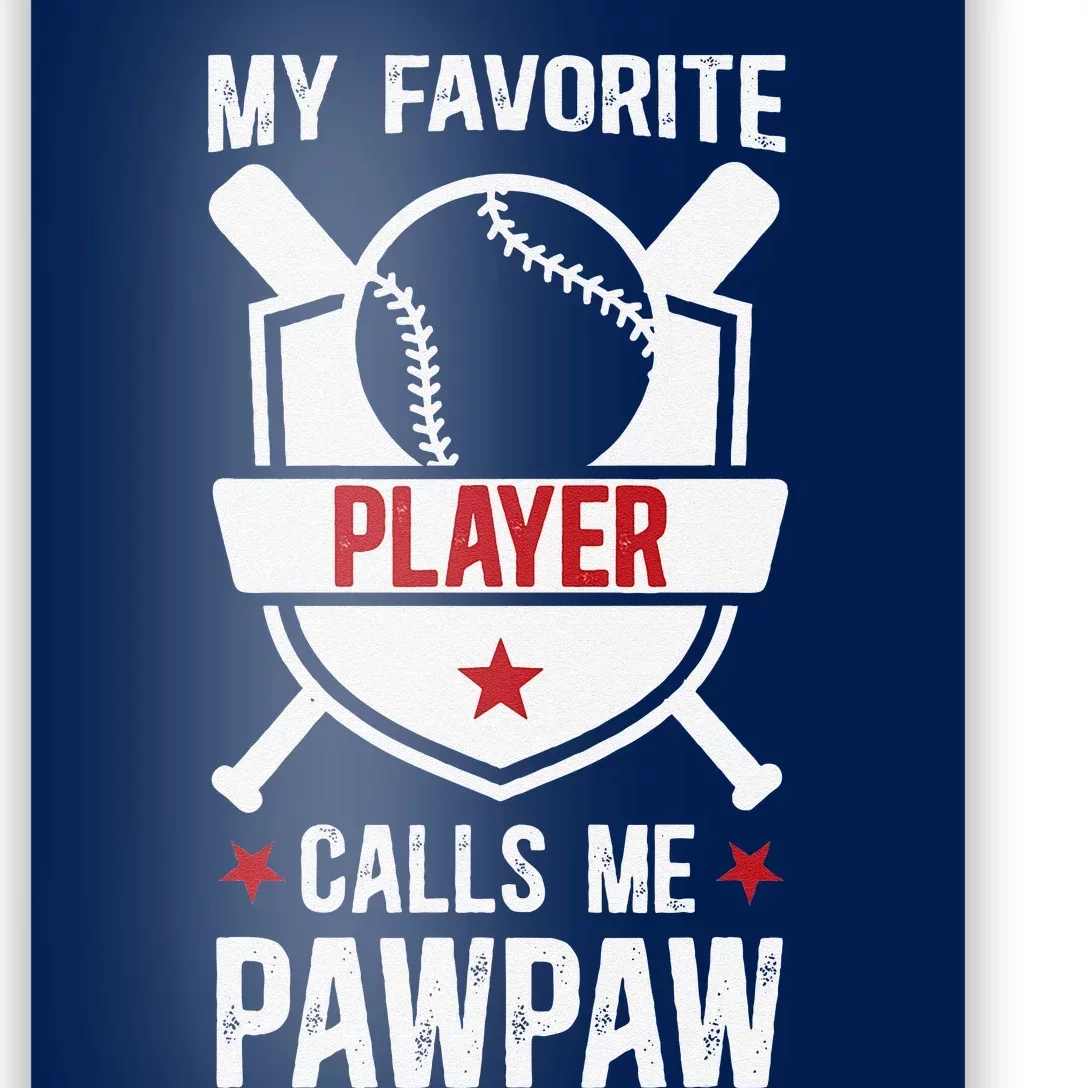 My Favorite Baseball Player Pawpaw Baseball Pawpaw Grandpa Poster