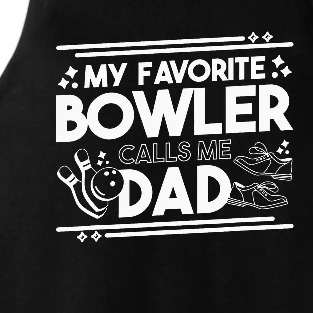 My Favorite Bowler Calls Me Dad Bowler Bowling Daddy Ladies Tri-Blend Wicking Tank