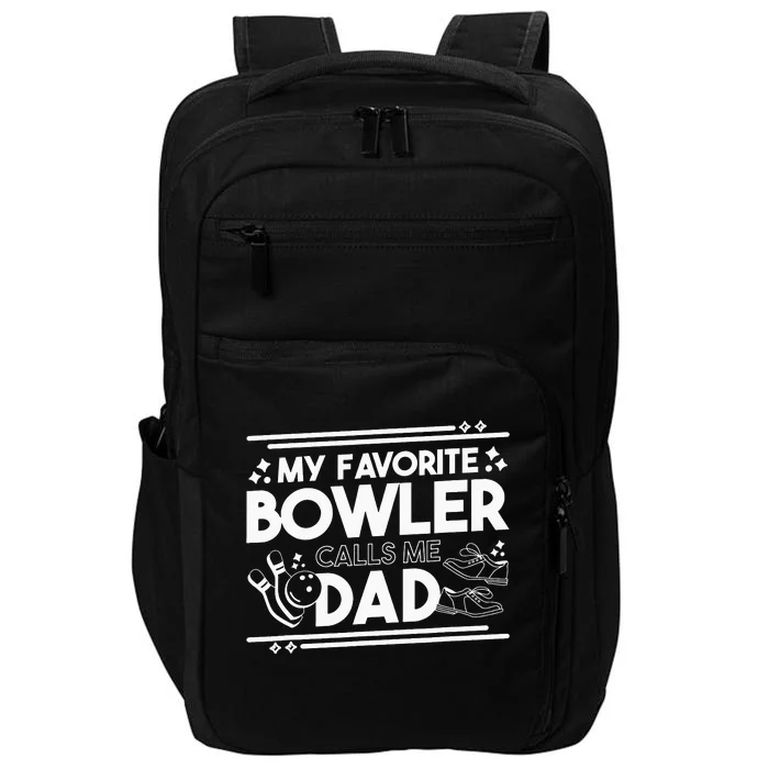 My Favorite Bowler Calls Me Dad Bowler Bowling Daddy Impact Tech Backpack