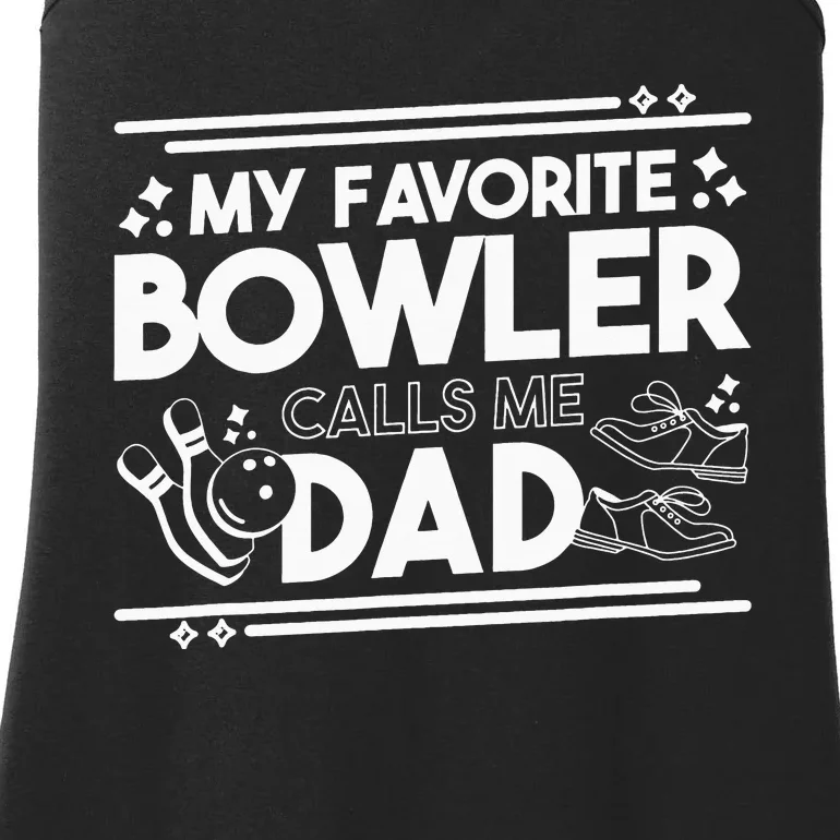 My Favorite Bowler Calls Me Dad Bowler Bowling Daddy Ladies Essential Tank