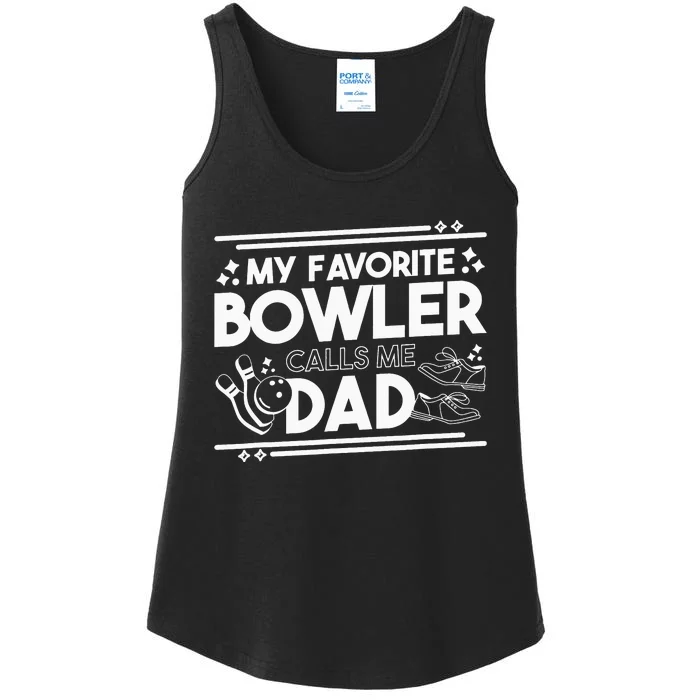 My Favorite Bowler Calls Me Dad Bowler Bowling Daddy Ladies Essential Tank