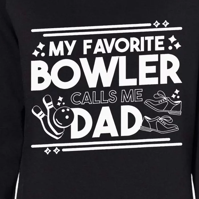 My Favorite Bowler Calls Me Dad Bowler Bowling Daddy Womens California Wash Sweatshirt