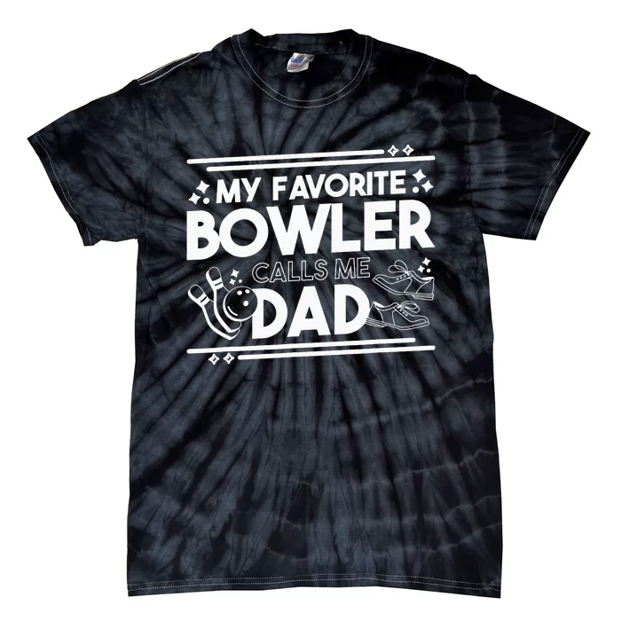 My Favorite Bowler Calls Me Dad Bowler Bowling Daddy Tie-Dye T-Shirt