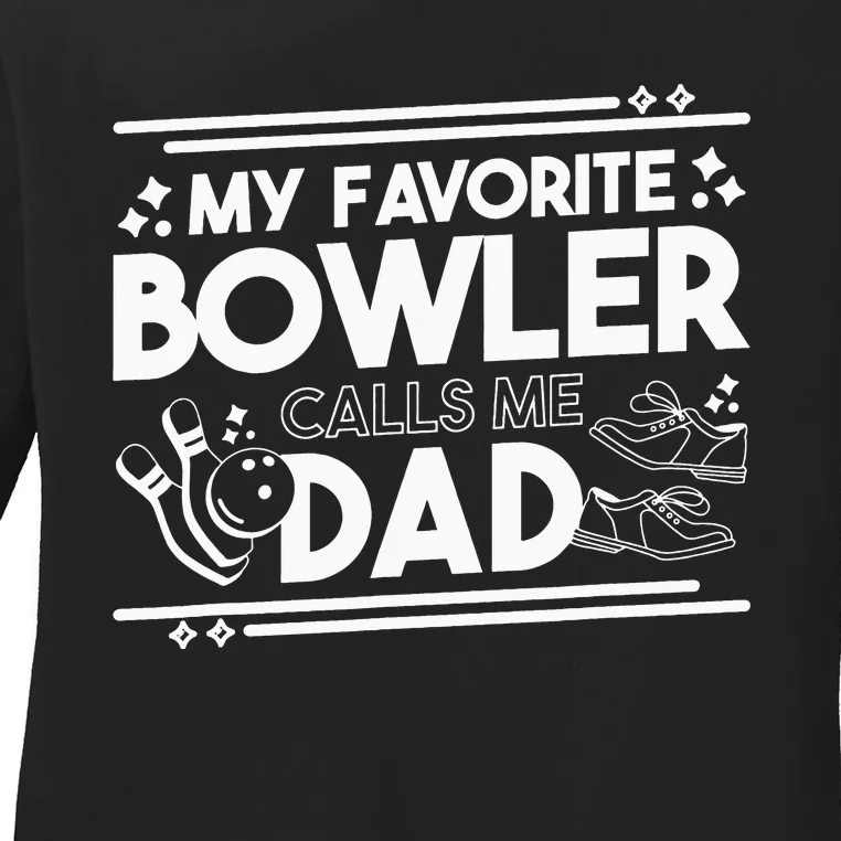 My Favorite Bowler Calls Me Dad Bowler Bowling Daddy Ladies Long Sleeve Shirt