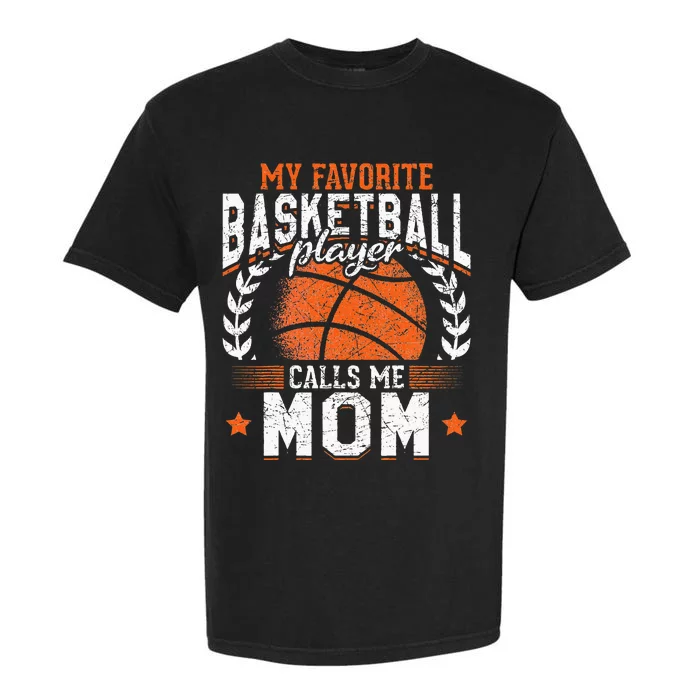 My Favorite Basketball Player Calls Me Mom Basketball Garment-Dyed Heavyweight T-Shirt