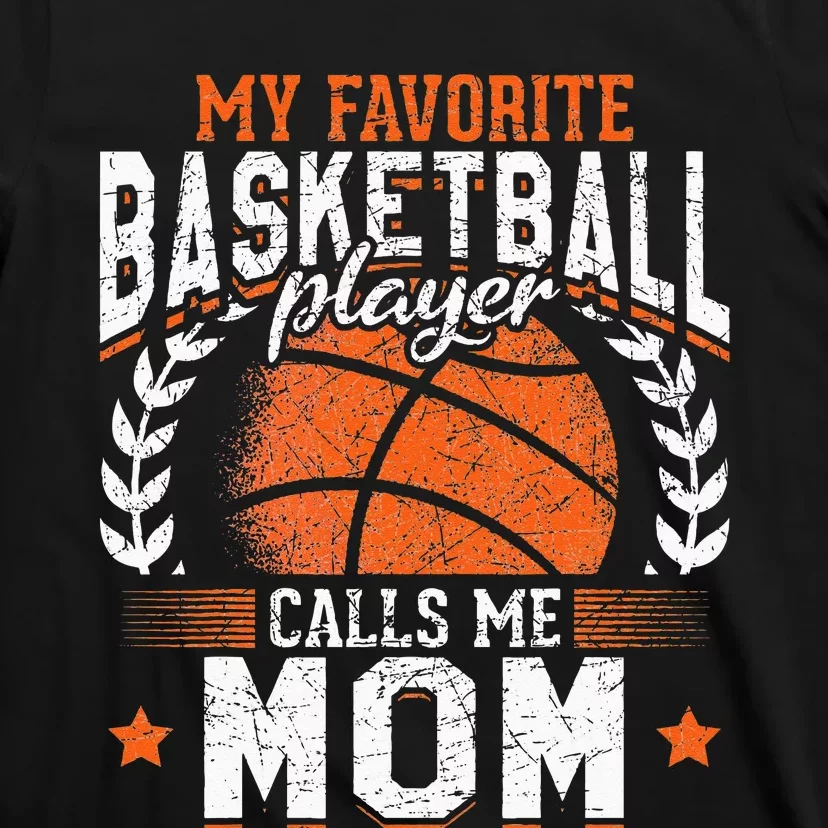 My Favorite Basketball Player Calls Me Mom Basketball T-Shirt